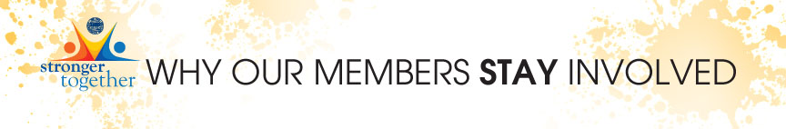 Why our members stay involved Why our members stay involved